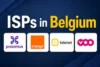 ISPs in Belgium Worth Considering Before You Subscribe  - Post Thumbnail