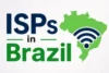 ISPs in Brazil: Best Internet Options This Year - Post Thumbnail