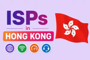 ISPs in Hong Kong: A Guide to the Best Fiber & 5G Providers
