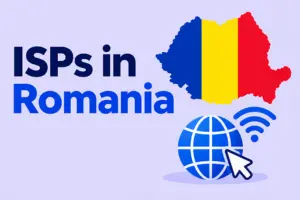 ISPs in Romania: Speeds, Costs, and Coverage 
