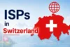 ISPs in Switzerland Offering Top-Rated Internet Services - Post Thumbnail
