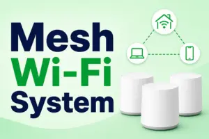 Mesh Wi-Fi System: Types, Setup, Benefits, and Fixes