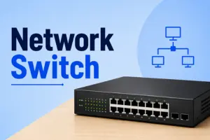 Network Switch Explained: Types, Uses & Benefits