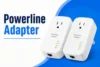 Powerline Adapter: What It Is and How It Extends Internet Access  - Post Thumbnail