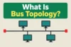 What Is Bus Topology? Working, Uses, Benefits, and Limitations  - Post Thumbnail