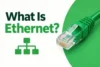 What Is Ethernet? Learn the Basics in Minutes  - Post Thumbnail