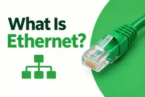 What Is Ethernet? Learn the Basics in Minutes 