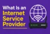 What Is an Internet Service Provider (ISP), and How Does It Work?  - Post Thumbnail