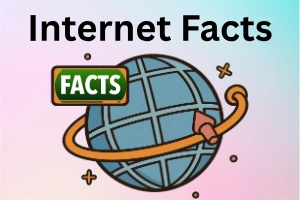 90+ Amazing Facts About the Internet That Will Shock and Entertain You