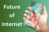 The Future of the Internet: What’s Coming Next - Post Thumbnail