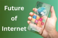 The Future of the Internet: What’s Coming Next