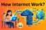 How Does the Internet Work? See What Happens Online From Click to Screen 