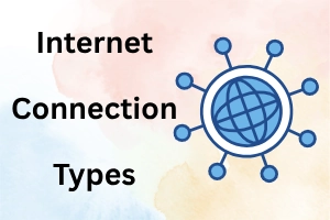 Types of Internet Connections: Compare Speed, Cost, and Reliability for 2026